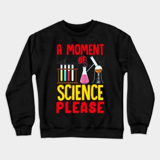 Funny A Moment Of Science Please Chemistry Pun Crewneck Sweatshirt